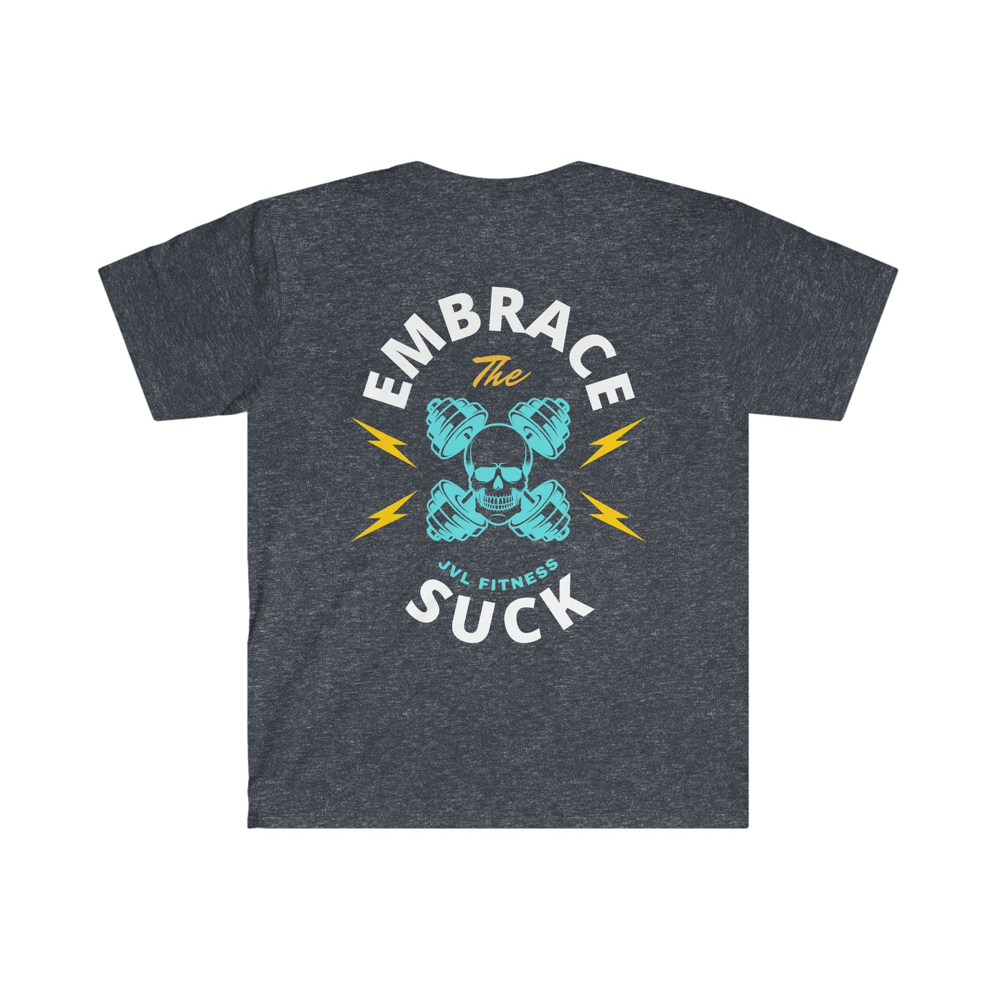 Embrace the Suck Unisex Soft Tee